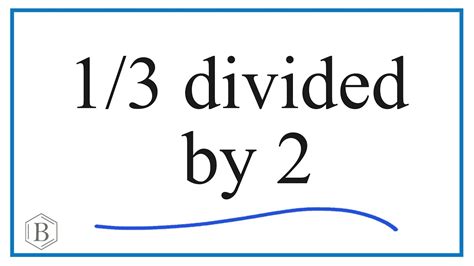 Dividing 1/3 by 2: Simple Math Trick