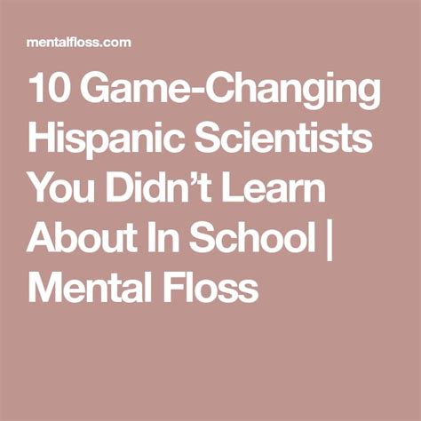 10 Hispanic Scientists You Didn T Learn About In School