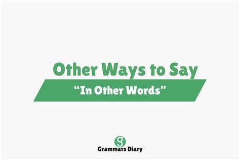 18 Other Ways To Say In Other Words Grammars Diary