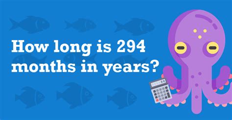 Convert 294 Months Into Years: Discover the Surprising Answer Today