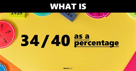 Converting 34 out of 40 to Percentage: Quick and Easy Guide