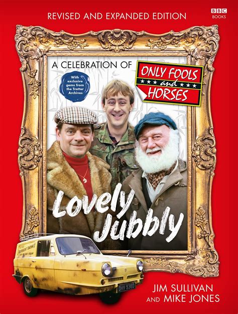 Amazon Com Lovely Jubbly A Celebration Of Only Fools And Horses 9781785948886 Sullivan Jim Books
