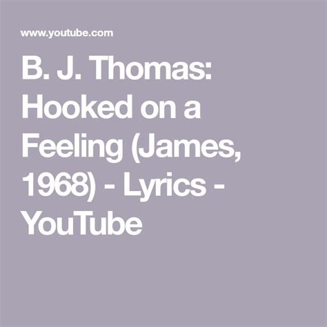 B J Thomas Hooked On A Feeling James 1968 Lyrics Youtube