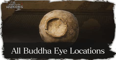 Buddha Amp 39 S Eyeball Locations Black Myth Wukong Guide Ign Buddha Amp 39 S Eyeball Locations Black Myth Wukong Guide Ign