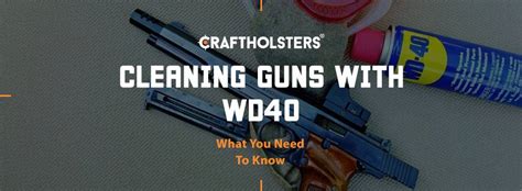 Cleaning Guns With Wd40 What You Need To Know Craft Holsters
