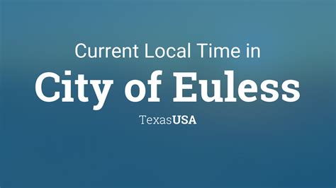Current Local Time In City Of Euless Texas Usa