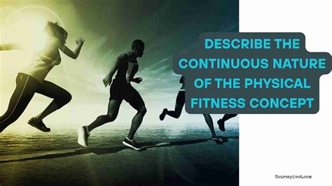 Unveil the Ongoing Journey: Describing the Continuous Nature of Physical Fitness