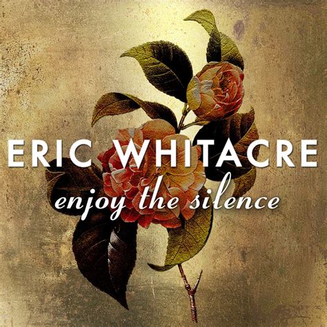 Enjoy The Silence Recordings Eric Whitacre
