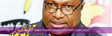 Gamato Ballot Papers And Confiscated Cash Legal