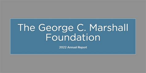 George C Marshall Foundation 2022 Annual Report The George C George C Marshall Foundation 2022 Annual Report The George C