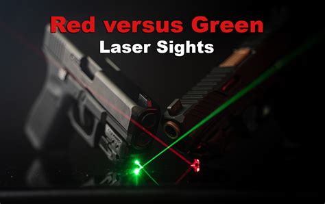 Green Vs Red Laser What Sight Is Best