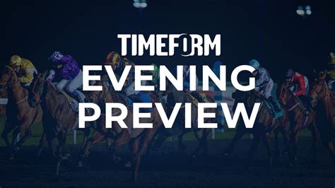Horse Racing Tips Timeform Preview And Selections For Tonight Amp 39 S