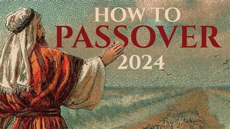 How To Do Passover 2024 Why When Where And End Time Amp 39 S Prophecy
