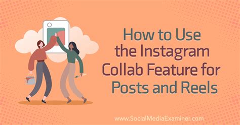 How To Use The Instagram Collab Feature For Posts And Reels Social Media Examiner