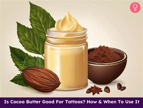 Is Cocoa Butter Good For Tattoos How Amp When To Use It