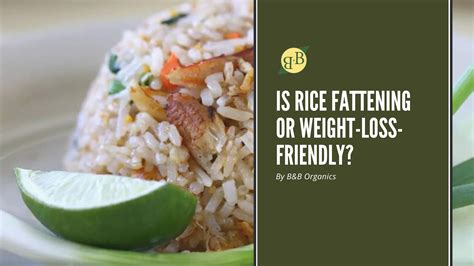 Is Rice Fattening Or Weight Loss Friendly