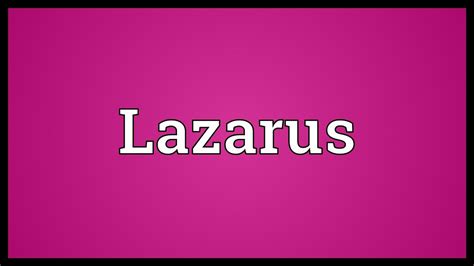 Lazarus Meaning 7 Fascinating Facts You Should Know