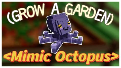 Mimic Octopus Grow A Garden How To Get And Traits