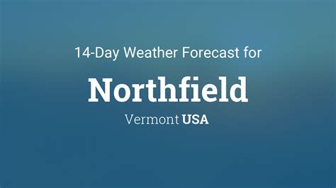 Northfield Vermont Weather Forecast Northfield Vermont Weather Forecast