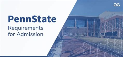 Penn State Requirements For Admission Geeksforgeeks
