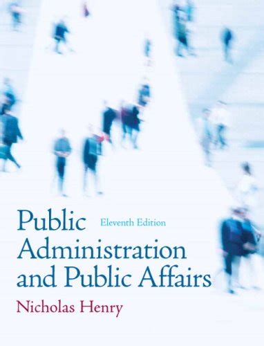 Public Administration And Public Affairs 11Th Edition Henry D J 9780205685516 Amazon Com Books