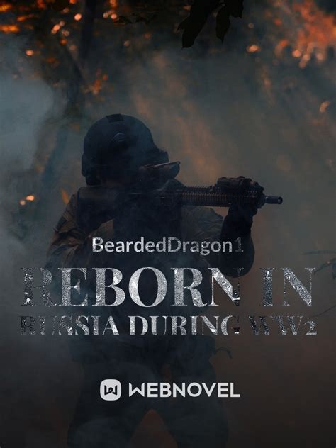 Reborn In Russia During Ww2 Beardeddragon1 Webnovel