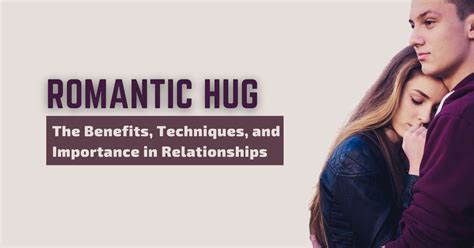 Romantic Hug The Benefits Techniques And Importance In Relationships 2023 The Big Feature