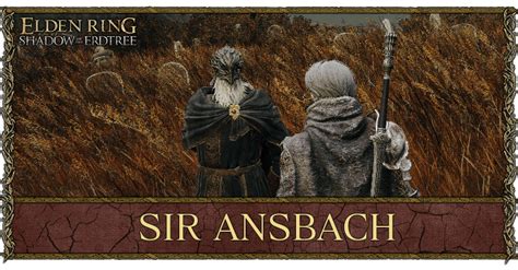 Sir Ansbach Questline And Location Elden Ring Shadow Of The Erdtree Game8
