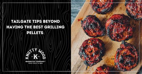 Tailgate Tips Beyond Having The Best Grilling Pellets