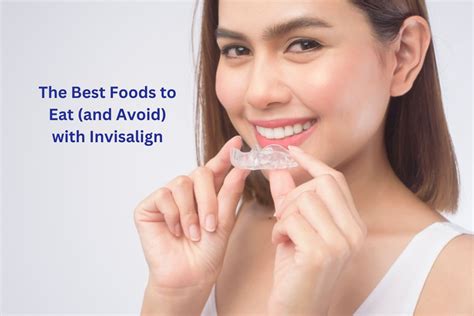 The Best Foods To Eat And Avoid With Invisalign Schroeder Amp Wyatt