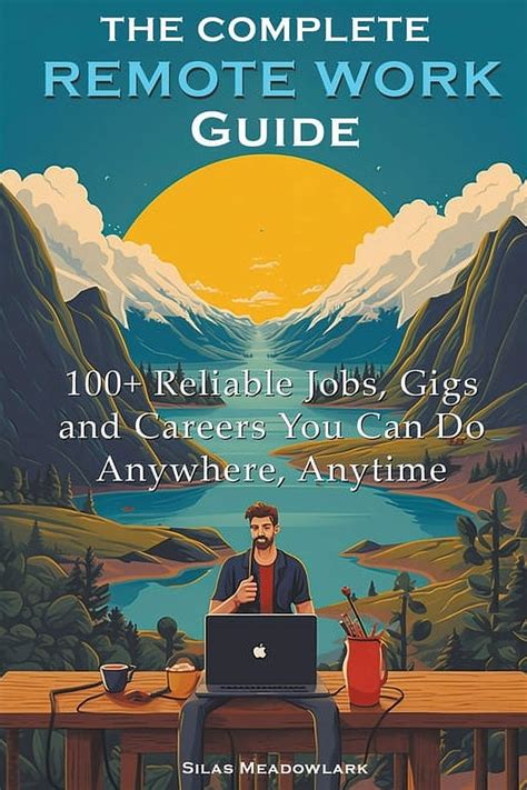 The Complete Remote Work Guide 100 Reliable Jobs Gigs And Careers You Can Do Anywhere Anytime Meadowlark Silas 9798223405030 Amazon Com Books