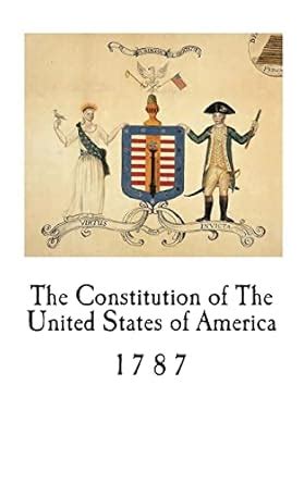 The Constitution Of The United States Of America 1787 Washington George Langdon John Gilman Nicholas Gorham Nathaniel Sherman Roger Et Al 9781720832065 Amazon Com Books