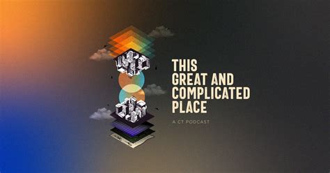 This Great And Complicated Place Archives Christianity Today