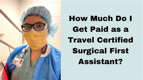 Travel Certified Surgical Assistant Pay Breakdown How Much Do I Make Youtube