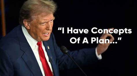 Trump Is Working On A Concept Of A Plan