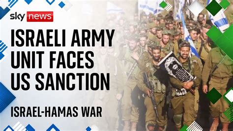 Us May Sanction Israel Military Unit Israel Hamas War