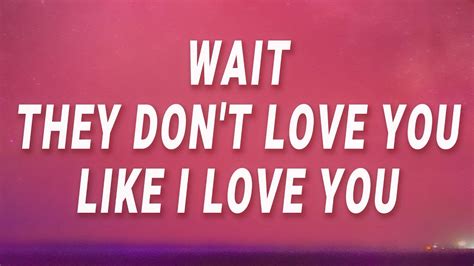 Wait They Don Amp 39 T Love You Like I Love You Sub Espa Ol Lyrics Youtube