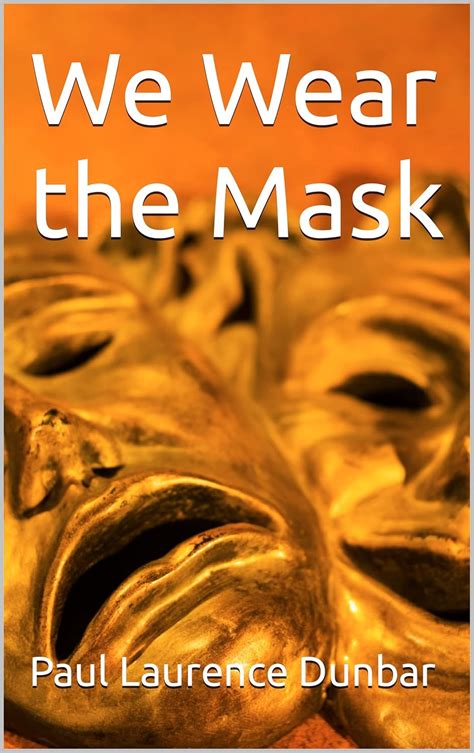 We Wear the Mask: Hidden Truths Unveiled