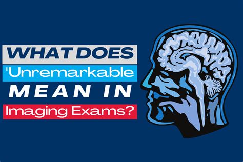 What Does Remarkable And Unremarkable Mean In Medical Terms