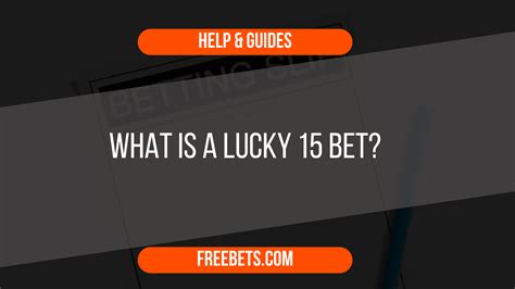 What Is A Lucky 15 Bet A Beginner S Guide What Is A Lucky 15 Bet A Beginner S Guide