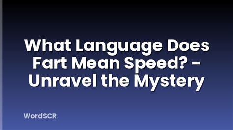 What Language Does Fart Mean Speed Unravel The Mystery Wordscr