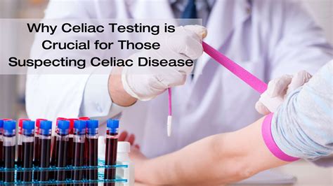Why Celiac Testing Is Crucial For Suspected Celiac Disease