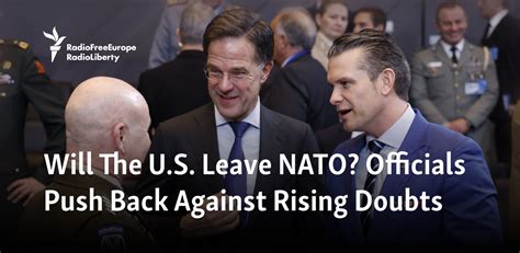 Will The Us Leave Nato Officials Push Back Against Rising Doubts